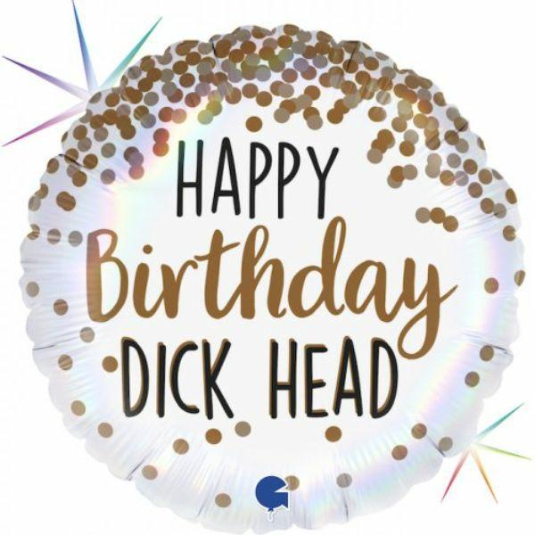 Birthday & Milestone Foil Balloons | Happy Birthday Dick Head Round Foil Balloon – 46Cm